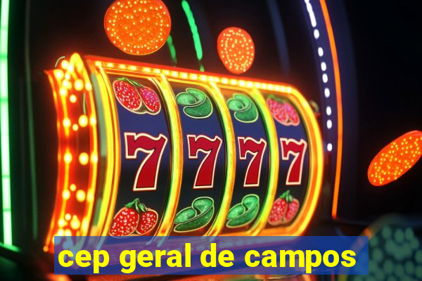 cep geral de campos